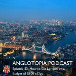 Anglotopia Podcast | Discussing UK British Travel, History, Culture, London, British Slang, and More! Anglotopia Podcast | Discussing UK British Travel, History, Culture, London, British Slang, and More!