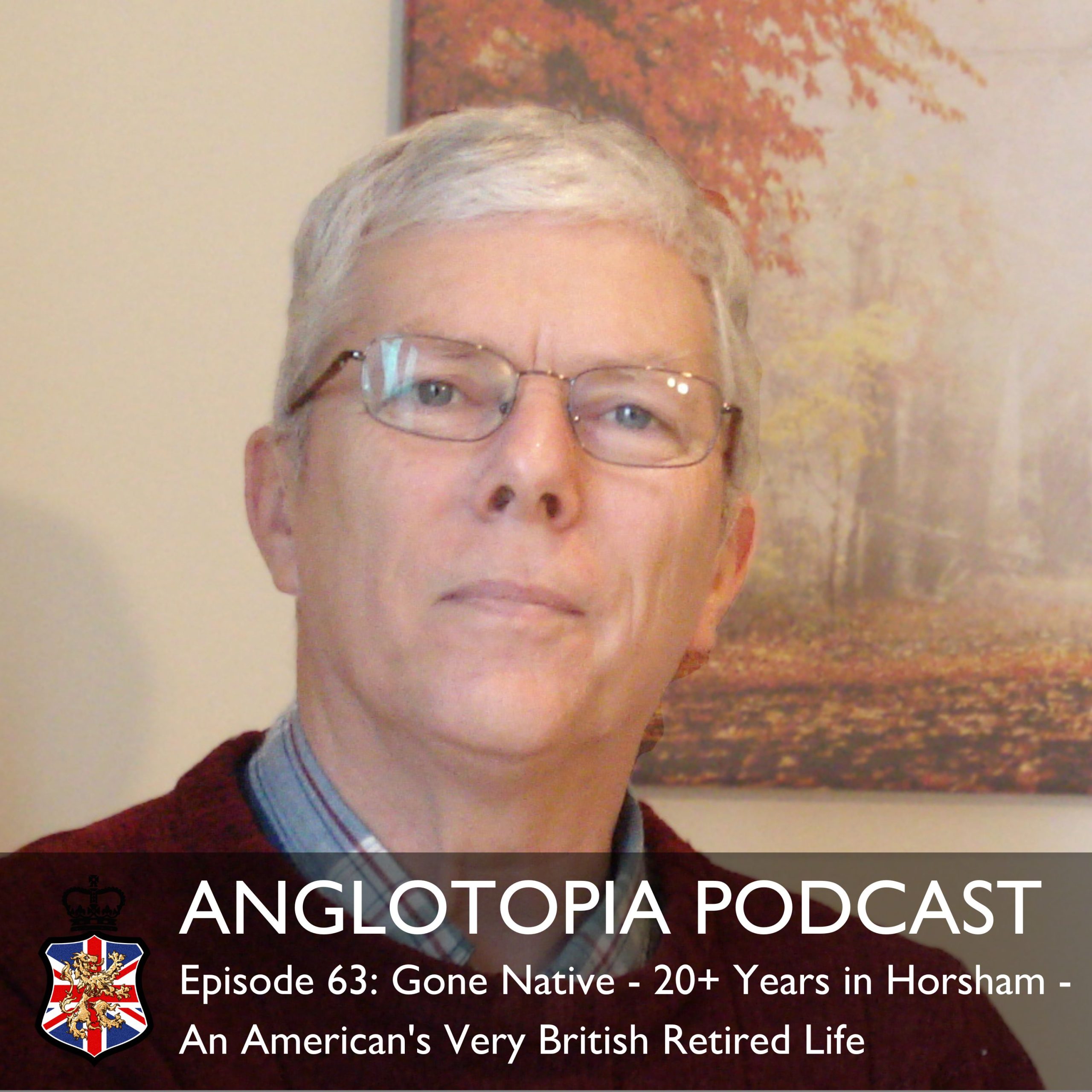 Anglotopia Podcast: Episode 63: Gone Native – 20+ Years in Horsham – An American’s Very British Life