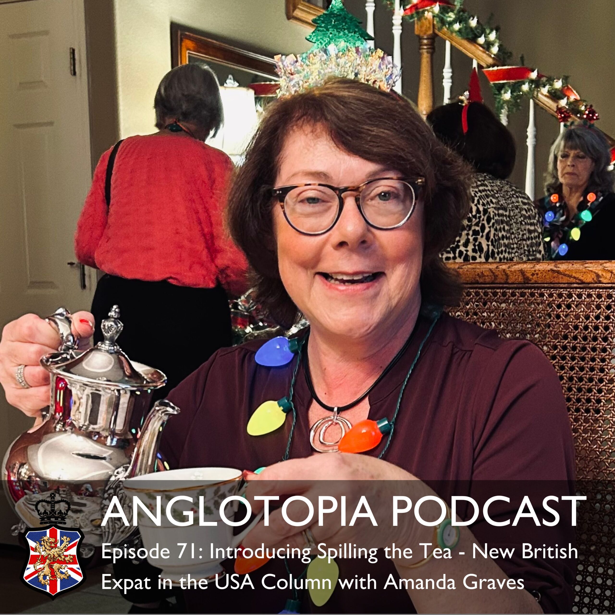 Anglotopia Podcast: Episode 71 – Introducing Spilling the Tea – New British Expat in the USA Column with Amanda Graves