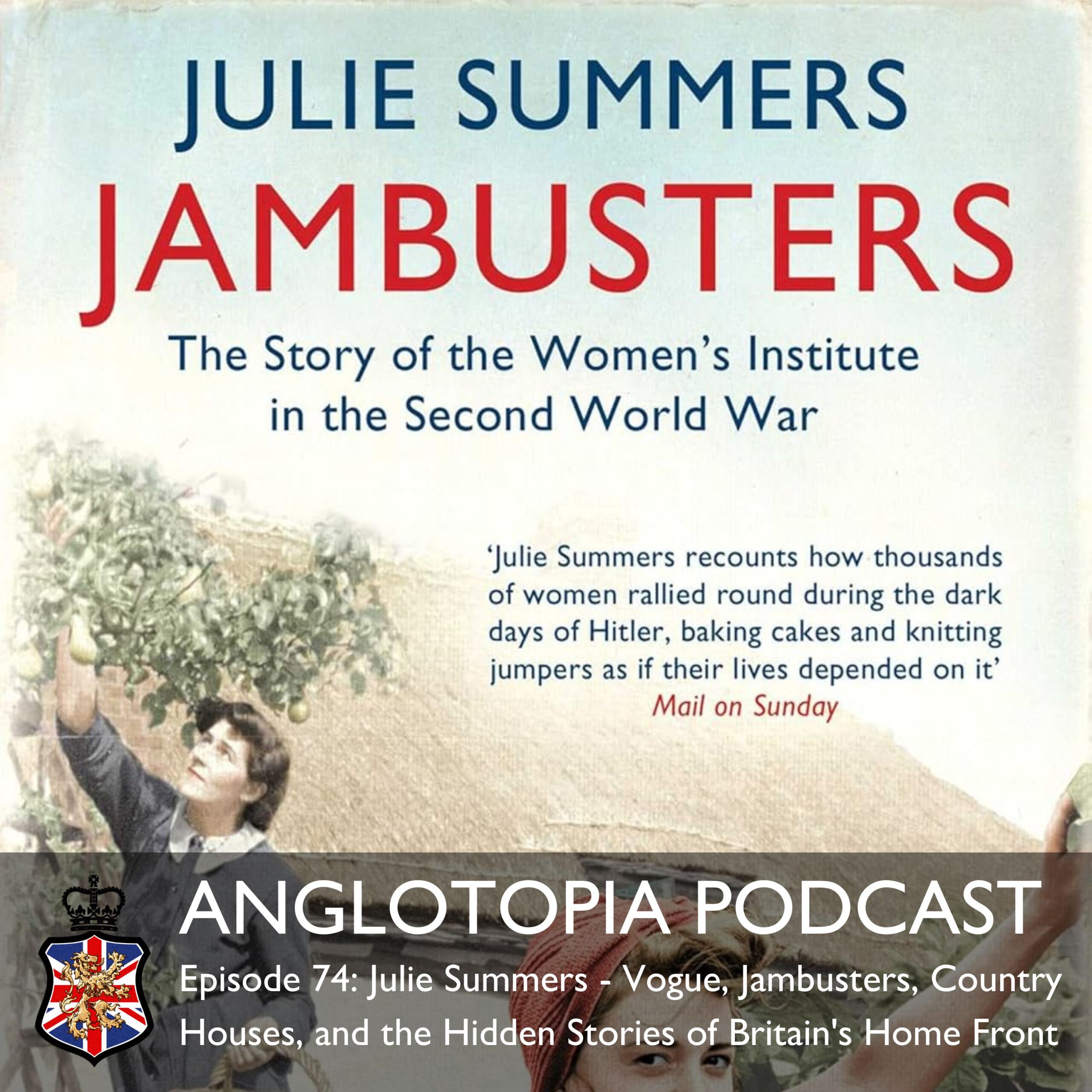 Anglotopia Podcast: Episode 74 – Historian Julie Summers – Vogue, Jambusters, Country Houses, and the Hidden Stories of Britain’s Home Front