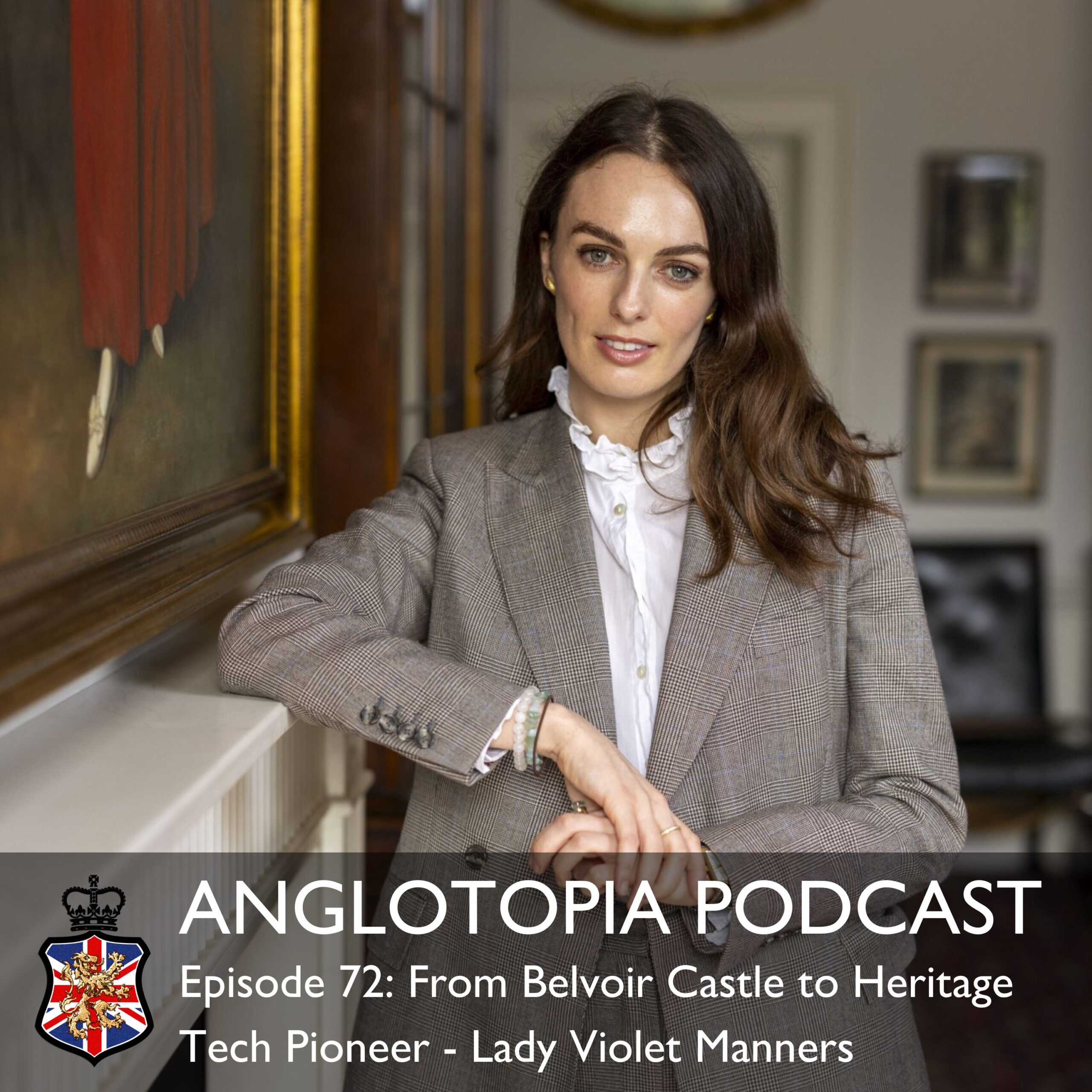 Anglotopia Podcast: Episode 72 – From Belvoir Castle to Heritage Tech Pioneer – Lady Violet Manners