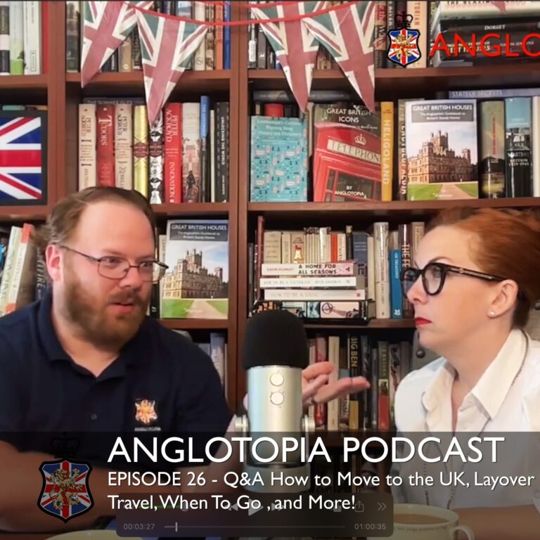 Anglotopia Podcast: Episode 26 – Q&A How to Move to the UK, Layover Travel, When To Go, and More!
