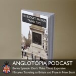 Anglotopia Podcast | Discussing UK British Travel, History, Culture, London, British Slang, and More!